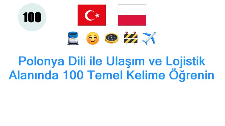 Polonya Dili ile Ulaşım ve Lojistik Alanında 100 Temel Kelime Öğrenin